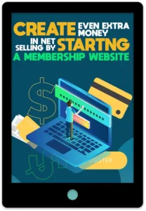 Create Even Extra Money In Net Selling By Starting A Membership Website E-Book Cover