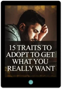 15 Traits To Adopt To Get What You Really Want E-Book Cover