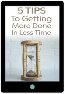 5 Tips To Getting More Done In Less Time E-Book Cover