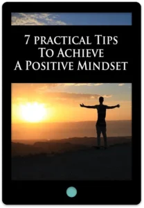 7 Practical Tips To Achieve A Positive Mindset E-Book Cover
